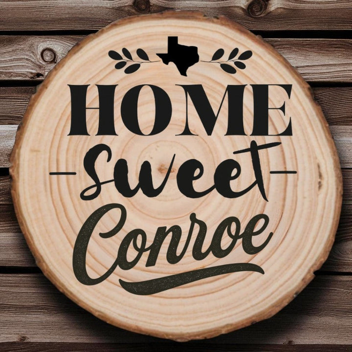 Home Sweet Conroe Wood Slice Coaster