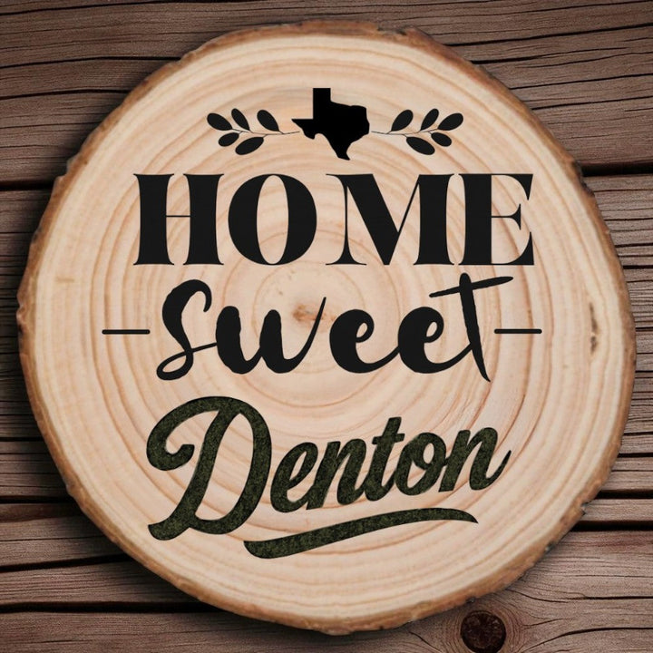 Home Sweet Denton Wood Slice Coaster