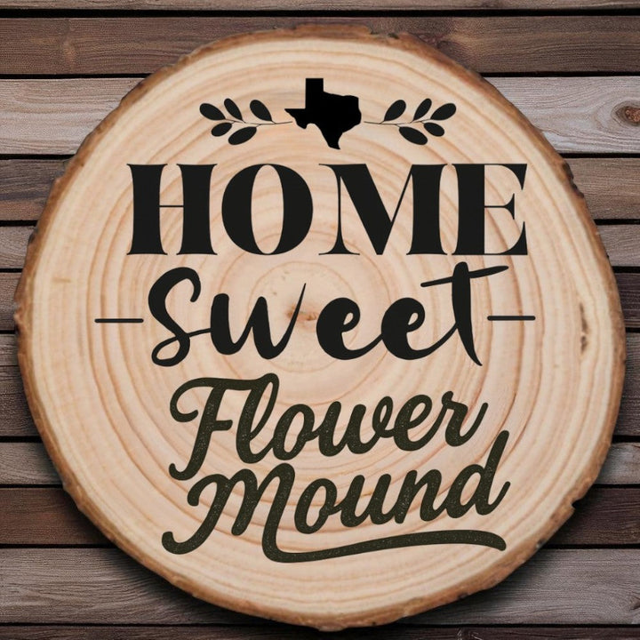 Home Sweet Flower Mound Wood Slice Coaster