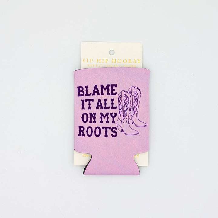 "Blame It All On My Roots" Koozie