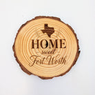 Home Sweet Fort Worth Wood Slice Coaster from The Texas Gift Company