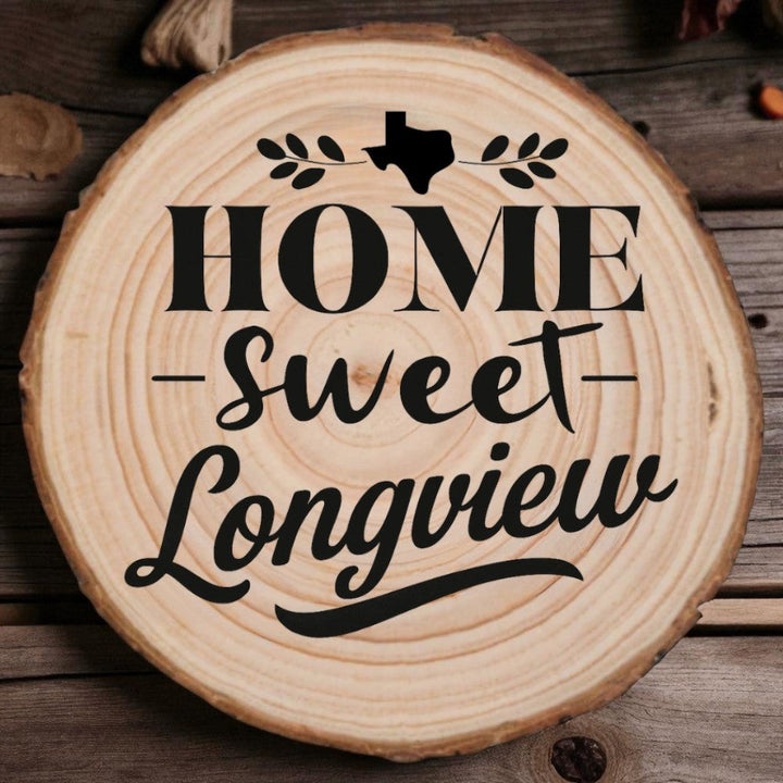Home Sweet Longview Wood Slice Coaster