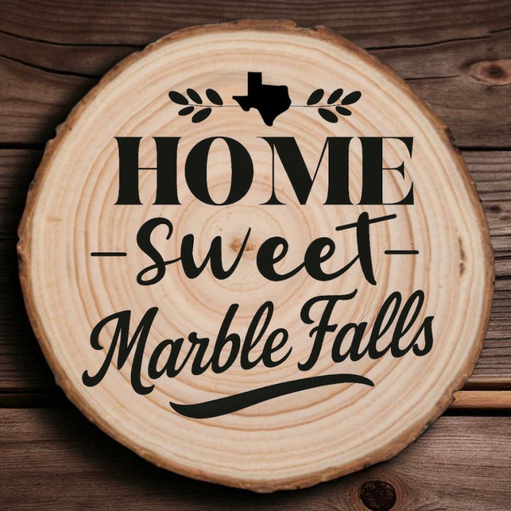 Home Sweet Marble Falls Wood Slice Coaster