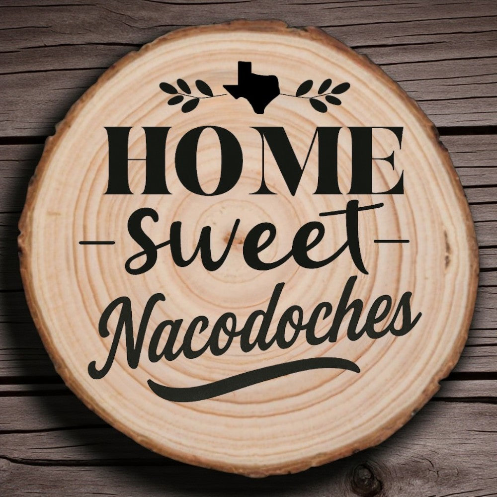 Home Sweet Nacodoches Wood Slice Coaster from The Texas Gift Company