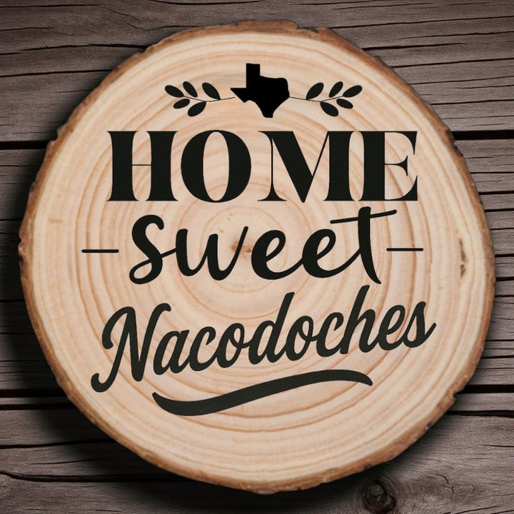 Home Sweet Nacodoches Wood Slice Coaster