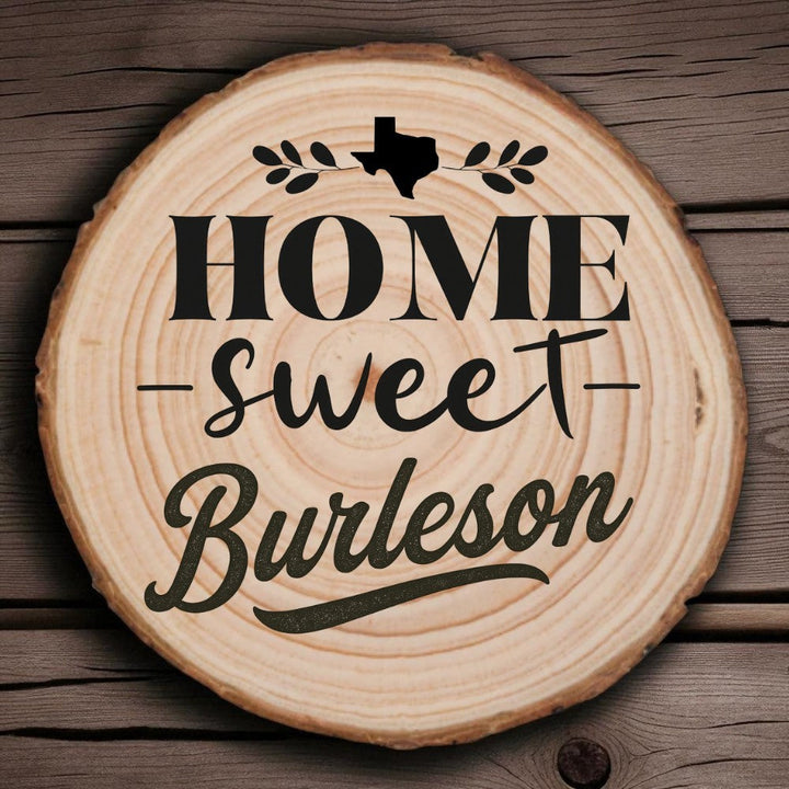 Home Sweet Burleson Wood Slice Coaster