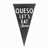 Frankie Jean Queso Let's Eat Tacos Large Pennant