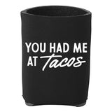 Frankie Jean You Had Me At Tacos Koozie