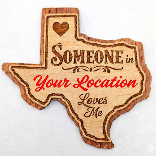*Free With Gift!* Someone In (Location) Loves Me Texas-Shaped Custom Magnet