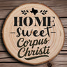 OPTIONAL Engraved "Home Sweet Corpus Christi" Wood Slice Coaster