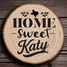 OPTIONAL Engraved "Home Sweet Katy" Wood Slice Coaster