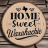 OPTIONAL Engraved "Home Sweet Waxahachie" Wood Slice Coaster