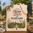 Design Your Own "A Little Texas Love from Pearland" Gift Tote