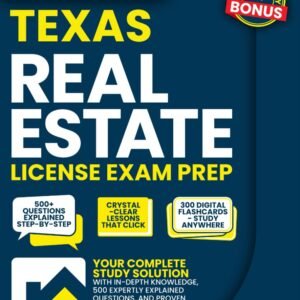 Texas Real Estate License Exam Prep: Your Complete Study Solution with In-Depth Knowledge, 500 Expertly Explained Questions and Proven Test Strategies (Real Estate License Exam...