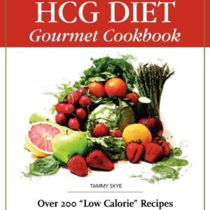 The HCG Diet Gourmet Cookbook: Over 200 "Low Calorie" Recipes for the "HCG Phase"