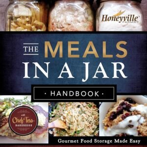The Meals in a Jar Handbook: Gourmet Food Storage Made Easy
